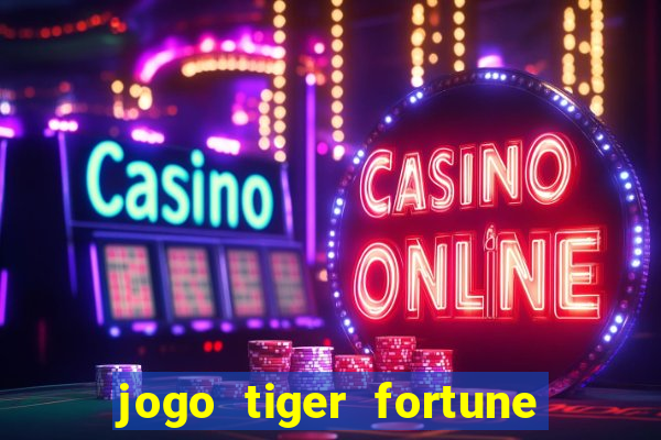 jogo tiger fortune paga mesmo